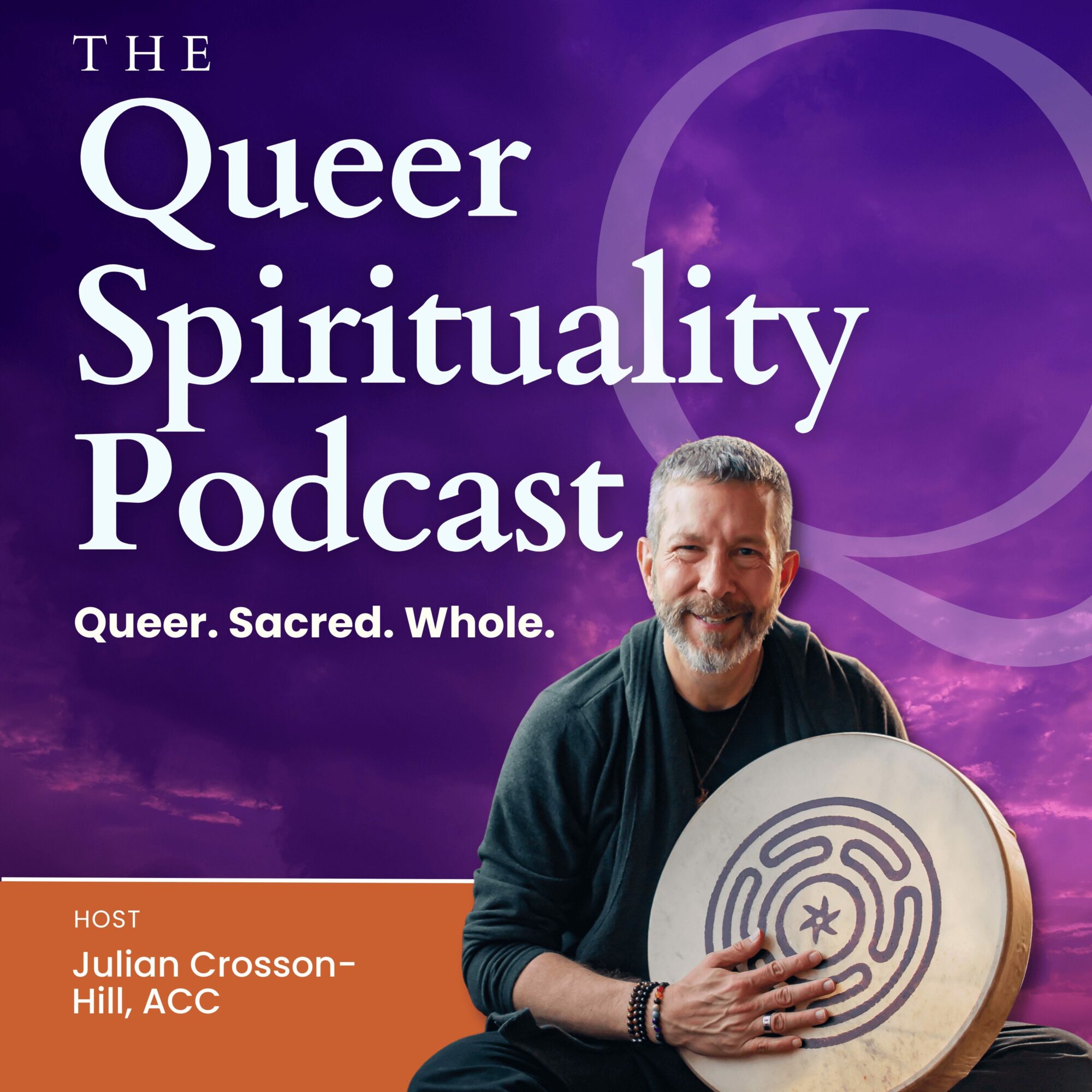 Podcast cover with purple background, title 'Queer Spirituality Podcast,' host Julian Crosson-Hill holding a drum, subtitle 'Queer. Sacred. Whole.'