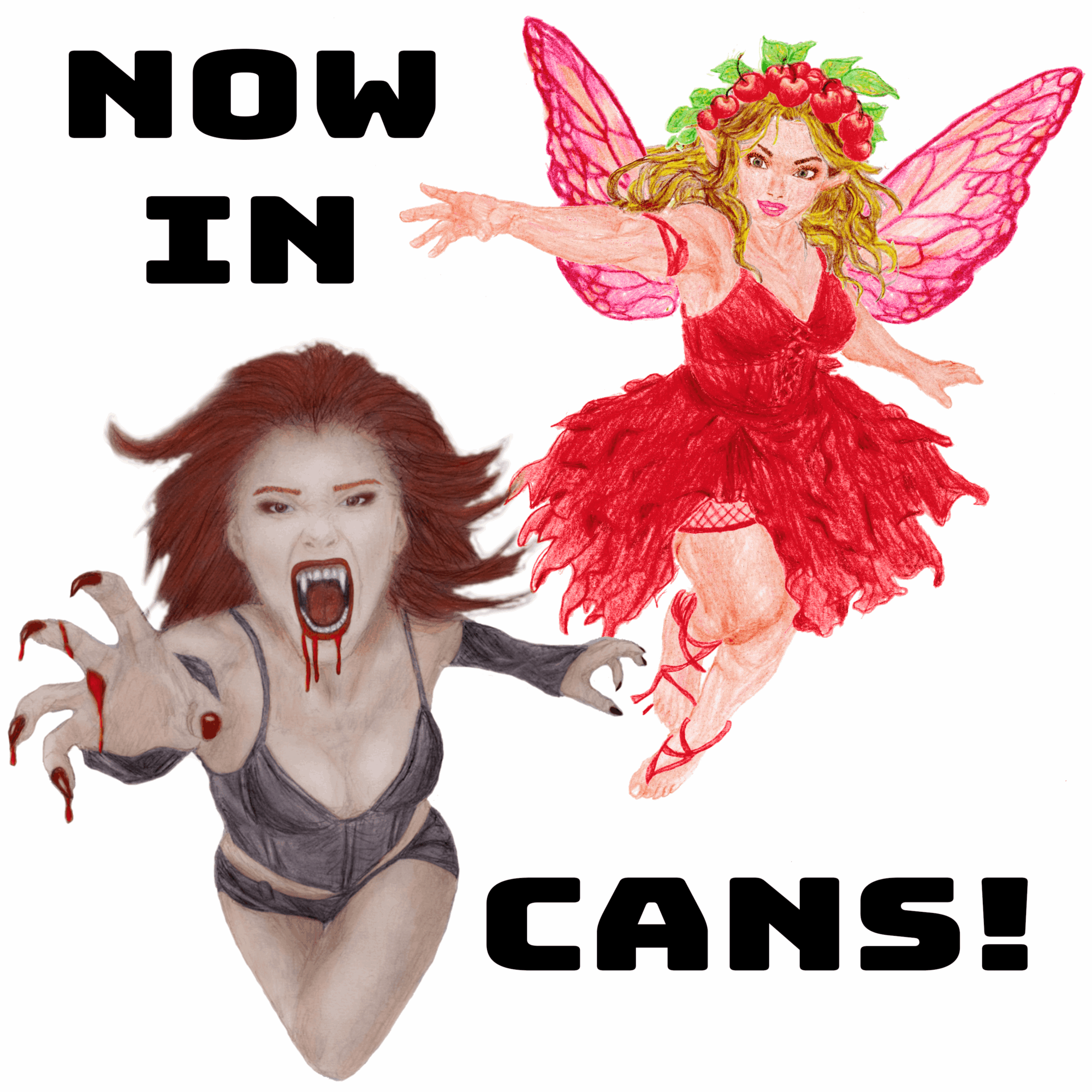 A fairy with pink wings and a red dress floats above a woman with vampire features, with text 'NOW IN CANS!'.