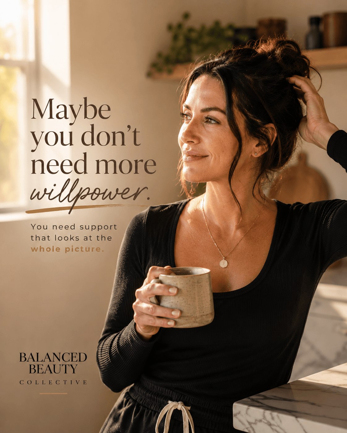 Woman holding a mug, smiling, in a cozy room with sunlight, text about support and willpower, balanced beauty logo.