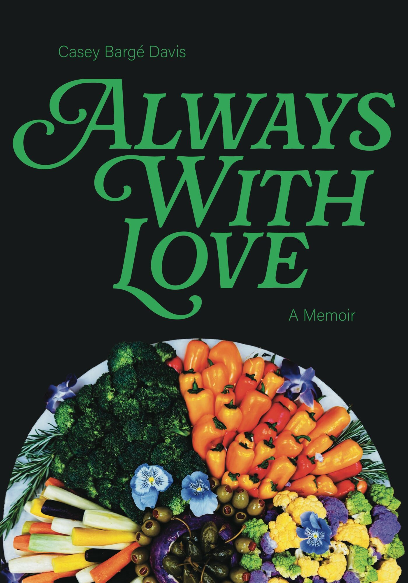 Book cover with title 'Always With Love' and subtitle 'A Memoir', featuring a circular arrangement of colorful vegetables and flowers.