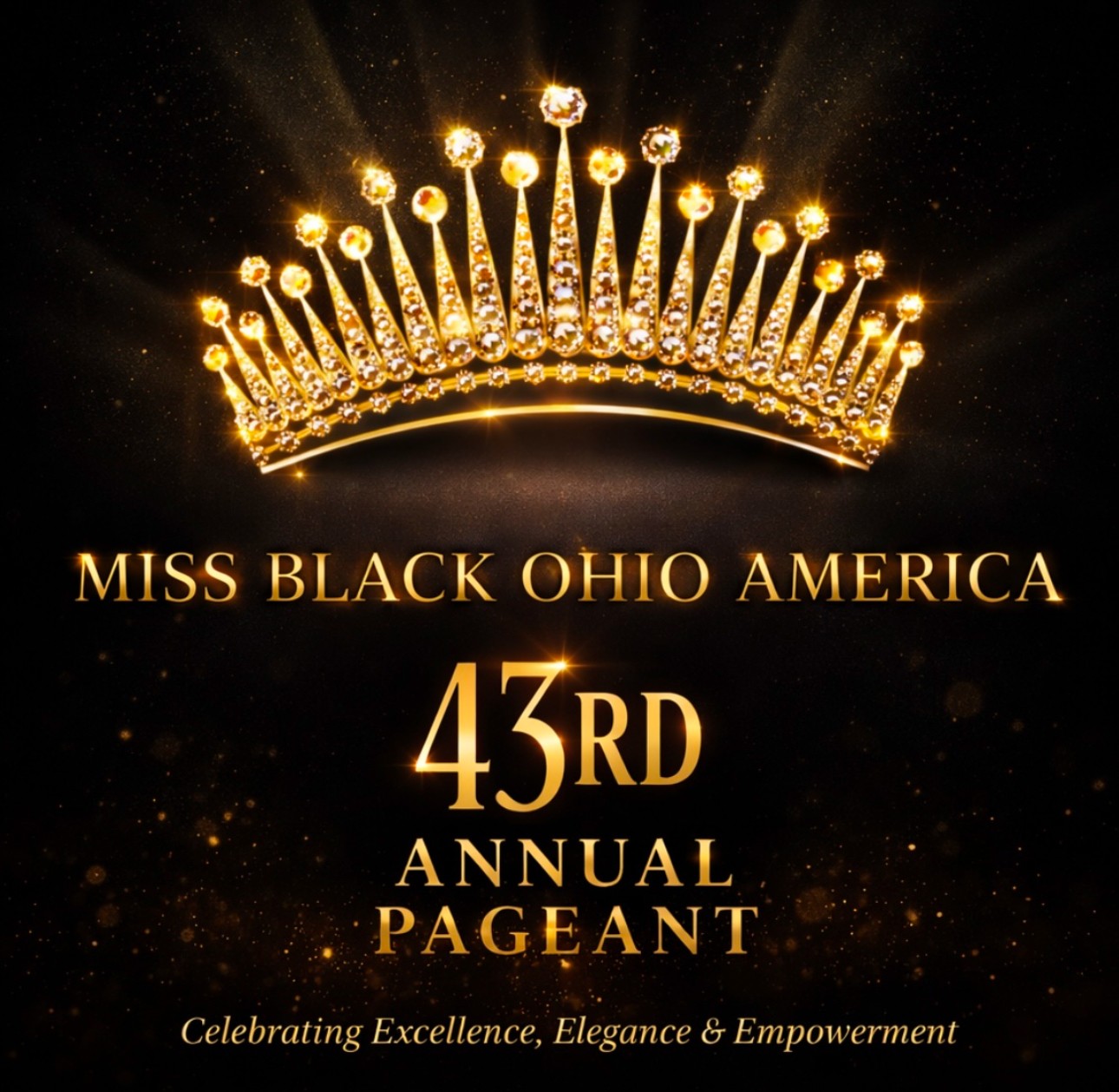 Golden crown with glowing jewels above text for Miss Black Ohio America 43rd Annual Pageant, celebrating excellence, elegance, and empowerment.