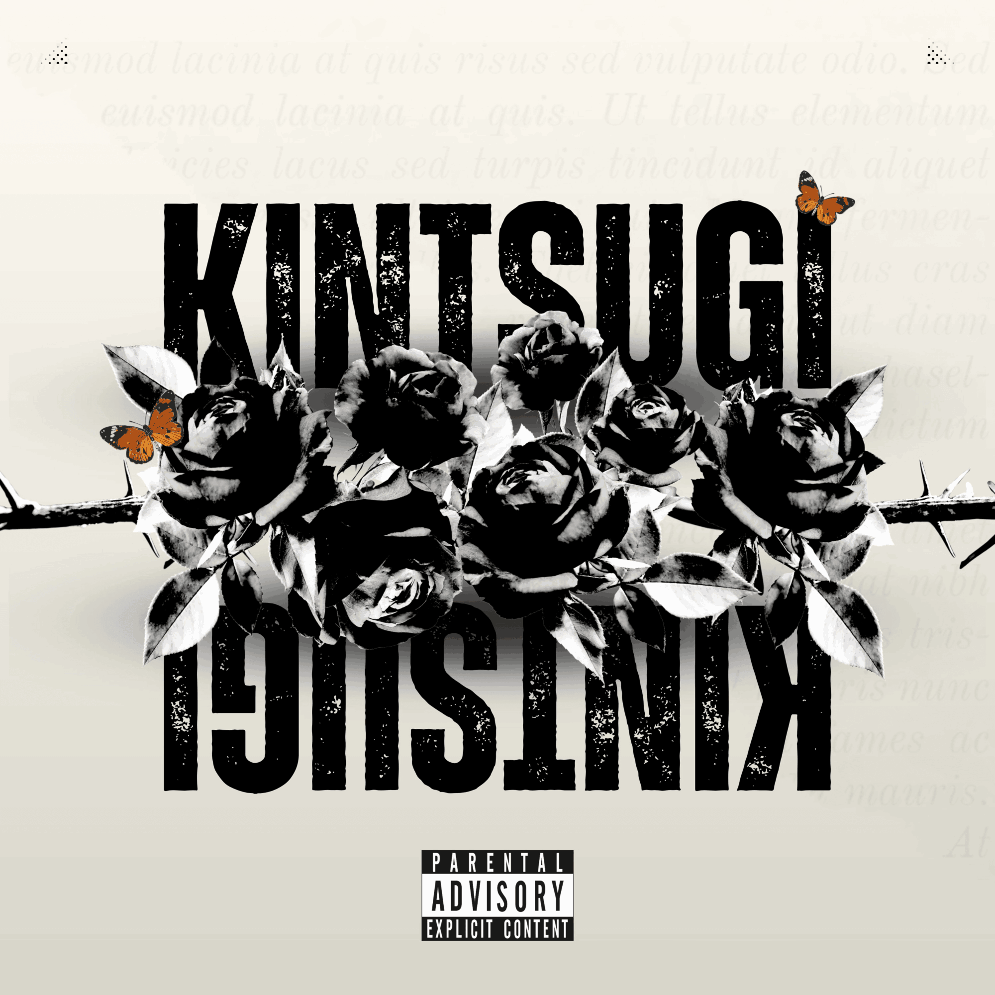 Black and white roses with butterflies, text 'KINTSUGI' and 'KINTSUGI' upside down, parental advisory label at bottom, on light background.